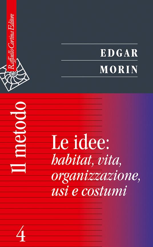 Il metodo. Vol. 4: Le idee: habitat, vita, organizzazione, usi e costumi - Edgar Morin - copertina