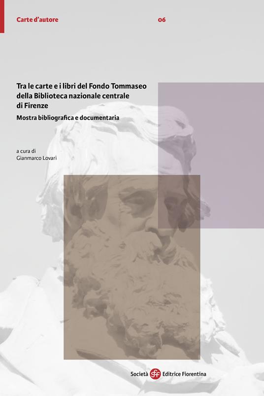 Tra le carte e i libri del Fondo Tommaseo della Biblioteca nazionale centrale di Firenze. Mostra bibliografica e documentaria - copertina