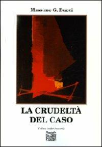La crudeltà del caso - Massimo G. Bucci - copertina