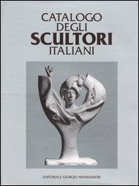 Catalogo degli scultori italiani. Ediz. illustrata - copertina