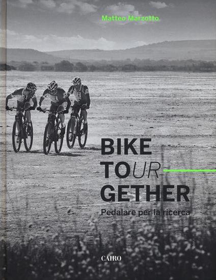 Bike tour-gether. Pedalare per la ricerca. Ediz. a colori - Matteo Marzotto - copertina