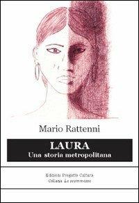 Laura. Una storia metropolitana - Mario Rattenni - copertina