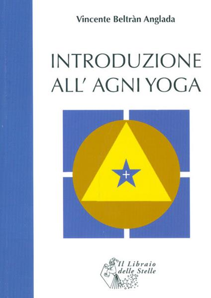 Introduzione all'Agni Yoga - Vicente B. Anglada - copertina