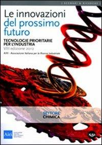 Le innovazioni del prossimo futuro. Tecnologie prioritarie per l'industria. Settore chimica - copertina
