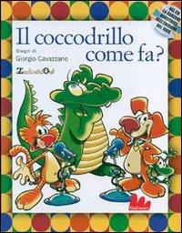 E il coccodrillo come fa? Ediz. illustrata. Con CD Audio - Oscar Avogadro,Pino Massara - copertina