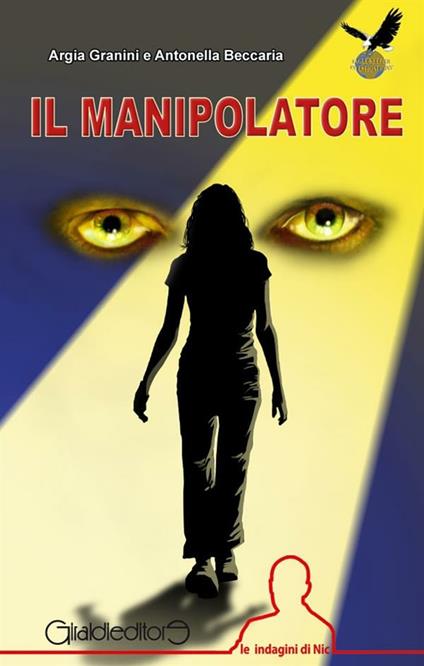 Il manipolatore. Le indagini di Nic - Antonella Beccaria,Argia Granini - ebook