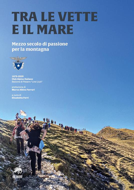 Tra le vette e il mare. Mezzo secolo di passione per la montagna - copertina