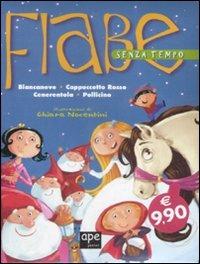 Fiabe senza tempo. Biancaneve-Cappuccetto Rosso-Cenerentola-Pollicino. Ediz. illustrata - Chiara Nocentini - copertina