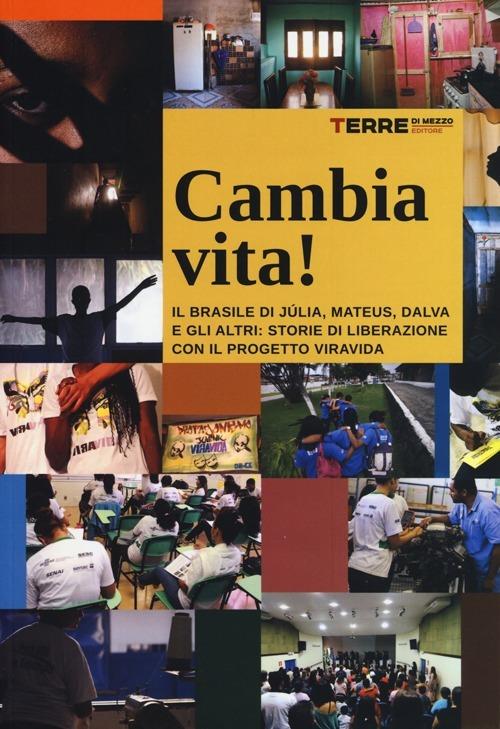 Cambia vita! Il Brasile di Júlia, Mateus, Dalva e gli altri: storie di liberazione con il progetto ViraVida - copertina
