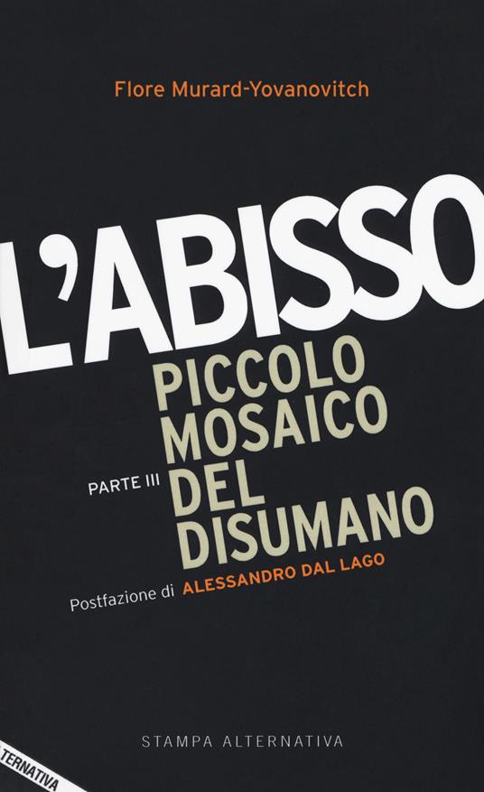 L'abisso. Piccolo mosaico del disumano. Vol. 3 - Flore Murard-Yovanovitch - copertina