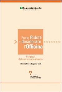 Erano ridotti a desiderare l'officina - Emma Neri,Eugenio Gotti - copertina