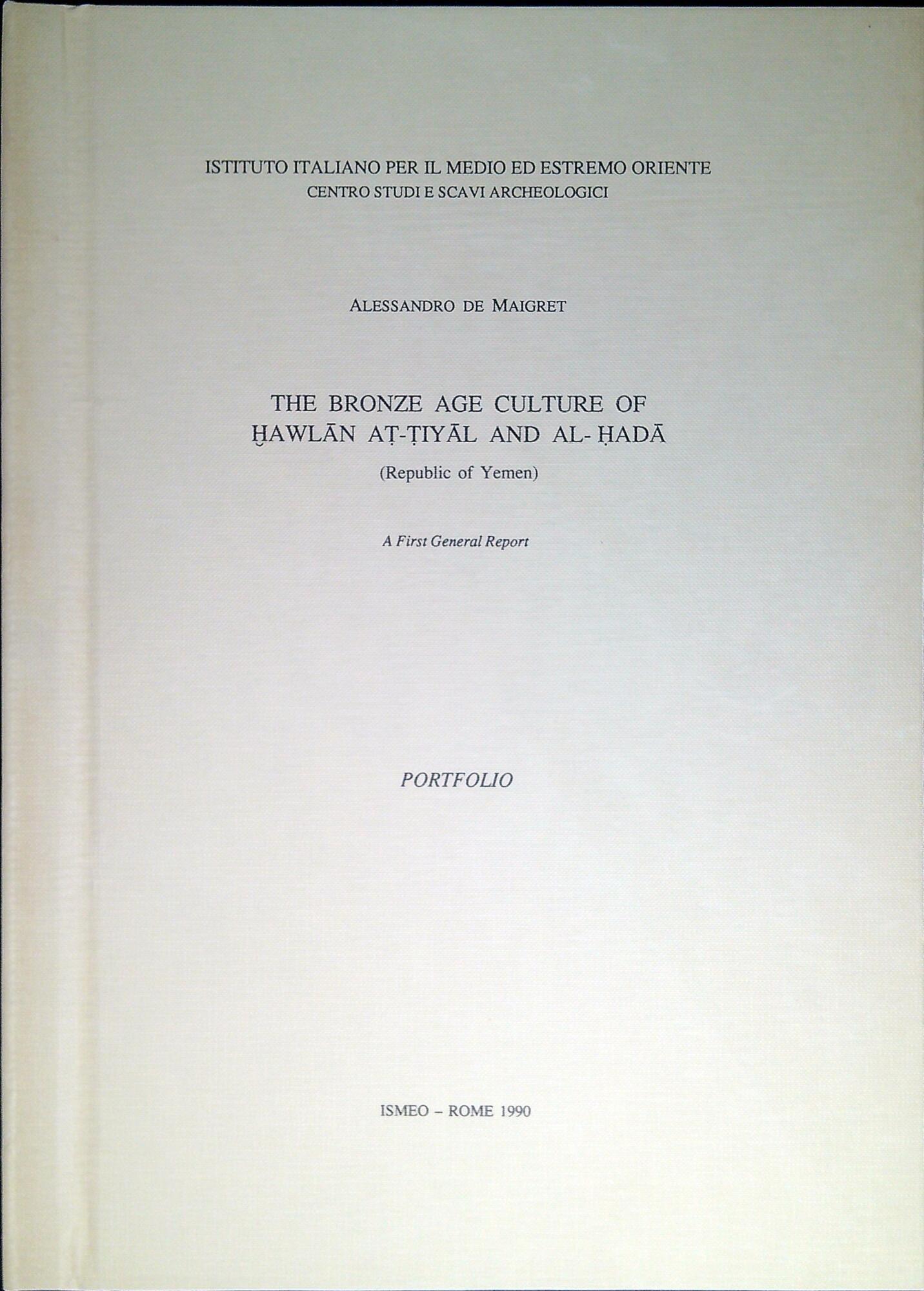 The bronze age culture of Hawlan at-Tiyal and al-Hada (Republic of Yemen). A first general report. Text-Portfolio