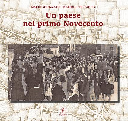 Un paese nel primo Novecento - Mario Squizzato,Beatrice De Paolis - copertina