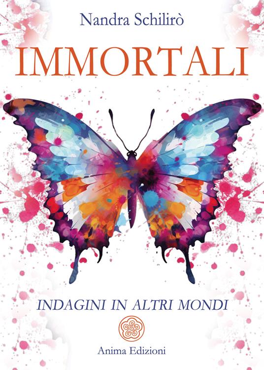 Immortali. Indagini in altri mondi - Nandra Schilirò - ebook