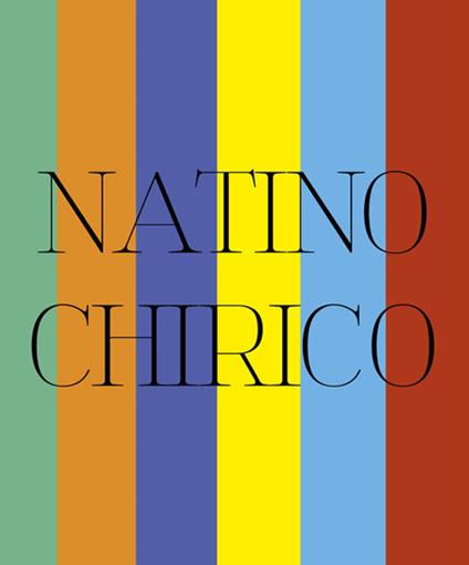 Natino Chirico. Mitologie di un eterno presente. Ediz. illustrata - Gianluca Marziani - copertina