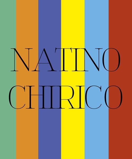 Natino Chirico. Mitologie di un eterno presente. Ediz. illustrata - Gianluca Marziani - copertina