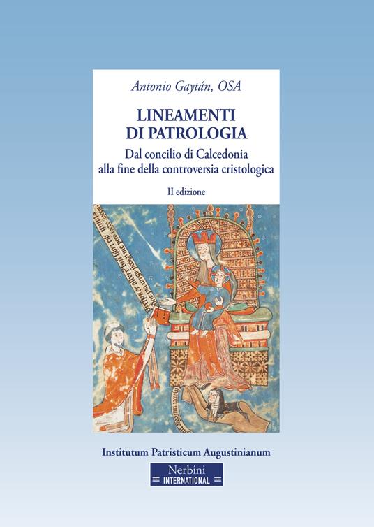 Lineamenti di patrologia. Dal concilio di Calcedonia alla fine della controversia cristologica - Antonio Gaytán - copertina