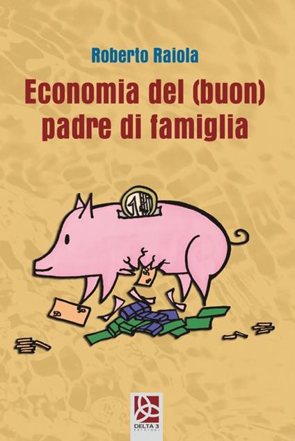 Economia del (buon) padre di famiglia - Roberto Raiola - copertina