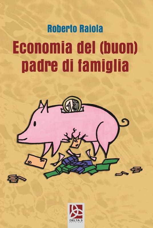 Economia del (buon) padre di famiglia - Roberto Raiola - copertina