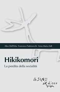 Libro Hikikomori. La perdita della socialità Alice Dell'Erba Francesca Padrevecchi Anna Maria Zulli