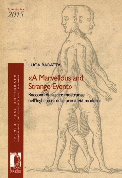 «A marvellous and strange event». Racconti di nascite mostruose nell'Inghilterra della prima età moderna - Luca Baratta - copertina