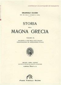 Storia della Magna Grecia. Vol. 3: Decadenza e fine degli Stati Italioti, romanzzazione del Mezzogiorno d'Italia. - Emanuele Ciaceri - copertina