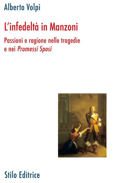 L'infedeltà in Manzoni. Passione e ragione nelle tragedie e nei «Promessi sposi» - Alberto Volpi - copertina