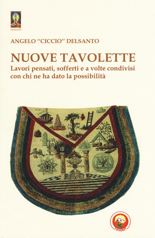 Nuove tavolette. Lavori pensati, sofferti e a volte condivisi con chi ne ha dato la possibilità - Angelo «Ciccio» Delsanto - copertina