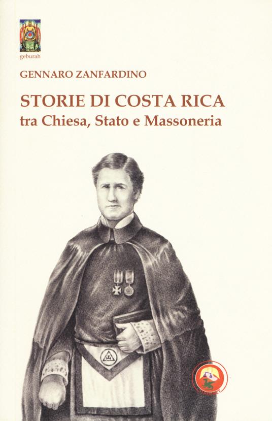 Storie di Costa Rica tra Chiesa, Stato e Massoneria - Gennaro Zanfardino - copertina