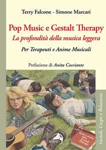 Libro Pop music e Gestalt Therapy. Per terapeuti e anime musicali Terry Falcone Simone Marcari