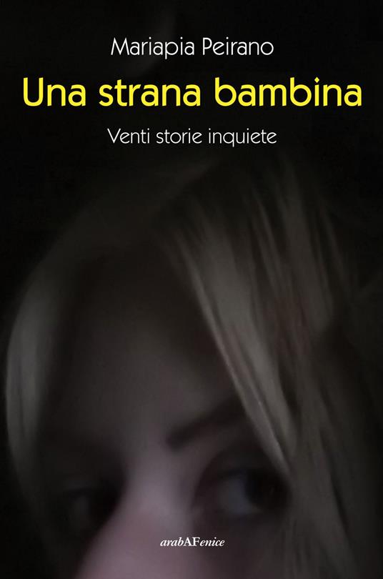 Una strana bambina. Venti storie inquiete - Mariapia Peirano - copertina