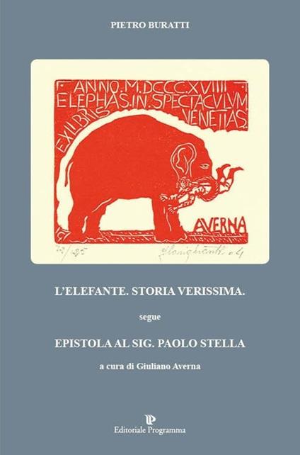 L' elefante. Storia verissima. Segue epistola al sig. Paolo Stella - Pietro Buratti - copertina