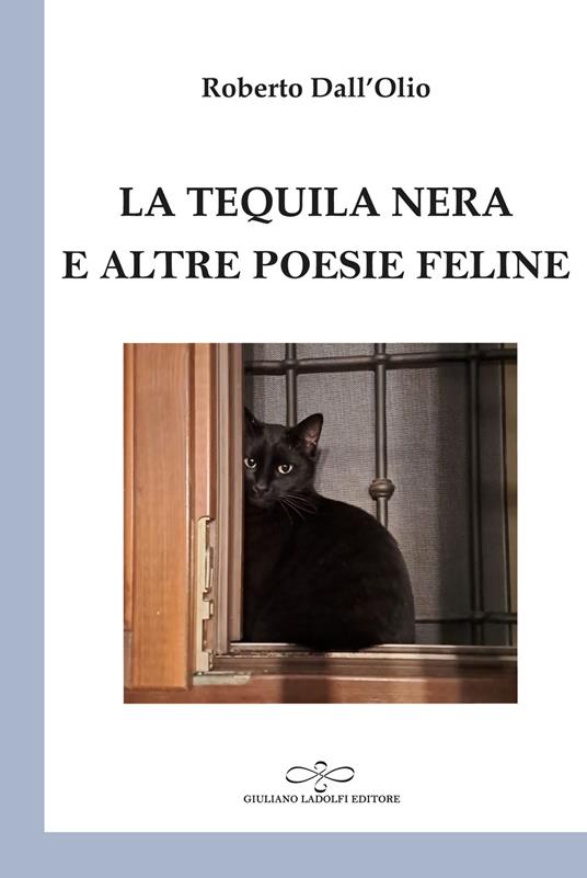 La tequila nera e altre poesie feline - Roberto Dall'Olio - copertina