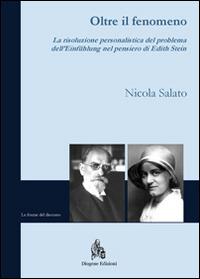 Oltre il fenomeno. La risoluzione personalistica del problema dell'«Eiinfühlung» nel pensiero di Edith Stein - Nicola Salato - copertina