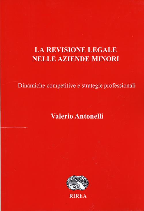 La revisione legale nelle aziende minori. Dinamiche competitive e strategie professionali - Valerio Antonelli - copertina