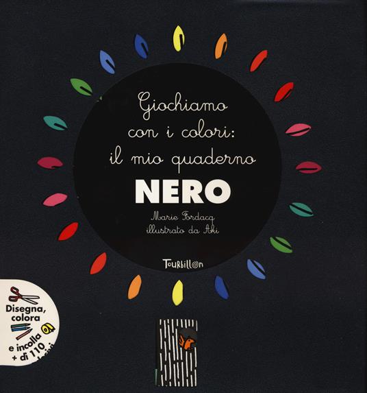 Giochiamo con i colori: il mio quaderno nero. Ediz. illustrata. Con Adesivi - Marie Fordacq - copertina