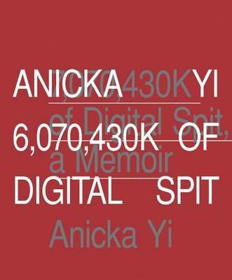 Anicka Yi. 6,070,430K of digital spit. Ediz. illustrata - copertina