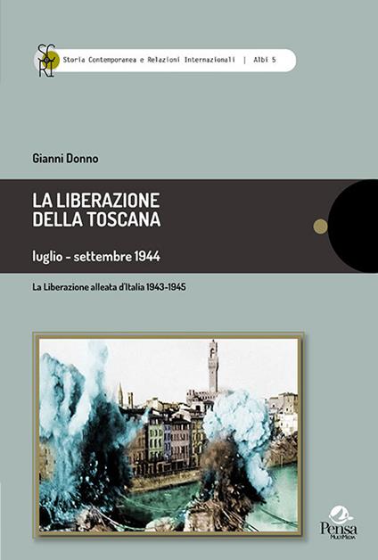 La liberazione della Toscana. Luglio-settembre 1944 - Gianni Donno - copertina