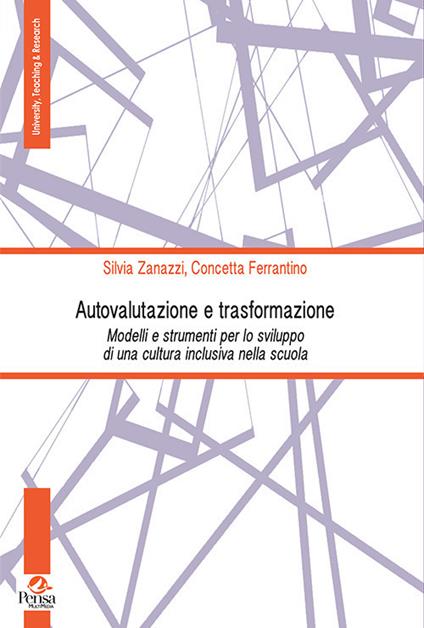 Autovalutazione e trasformazione. Modelli e strumenti per lo sviluppo di una cultura inclusiva nella scuola - Silvia Zanazzi,Concetta Ferrantino - copertina