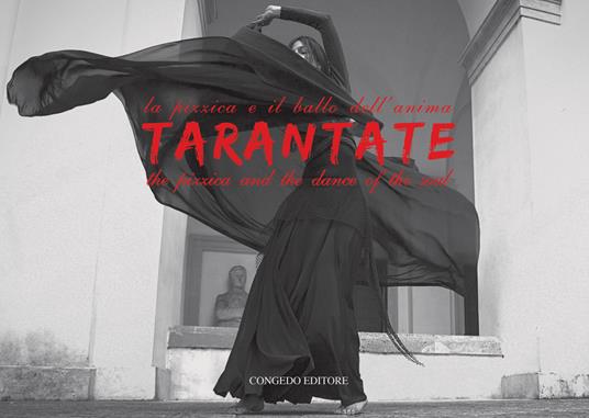 Tarantate. La pizzica e il ballo dell’anima-The pizzica and the dance of the soul. Ediz. bilingue - copertina