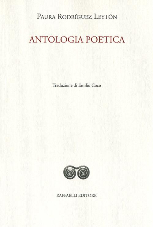 Antologia poetica. Testo originale a fronte. Ediz. bilingue - Paura Rodríguez Leytón - copertina
