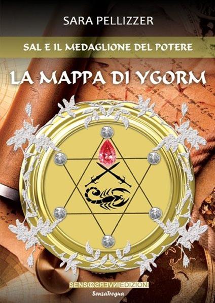 Sal e il medaglione del potere. La mappa di Ygorm - Sara Pellizzer - copertina