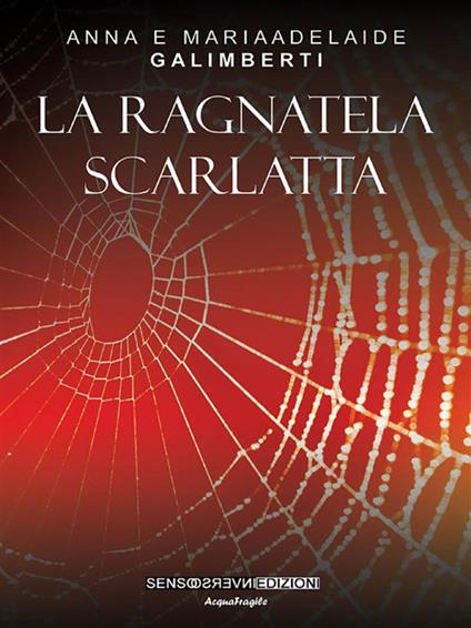 Ragnatela scarlatta - Anna Galimberti,Mariaadelaide Galimberti - ebook
