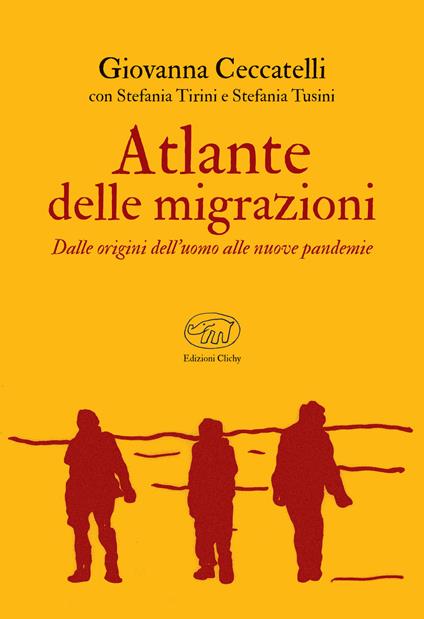 Atlante delle migrazioni. Dalle origini dell'uomo alle nuove pandemie - Giovanna Ceccatelli,Stefania Tirini,Stefania Tusini - ebook