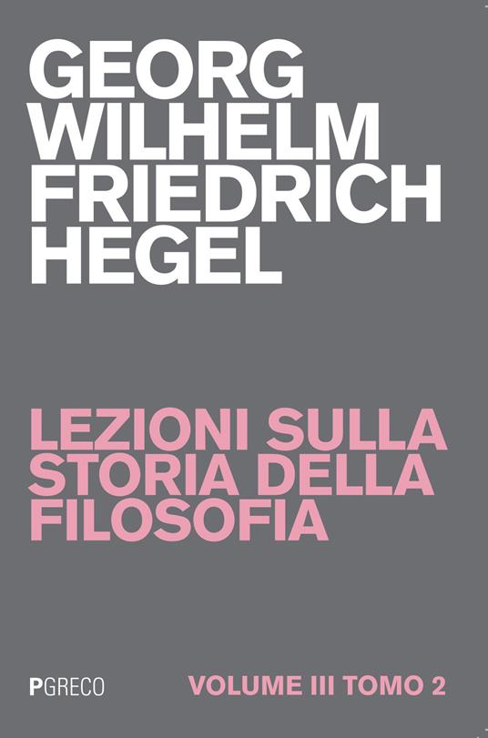 Lezioni sulla storia della filosofia. Vol. 3/2 - Friedrich Hegel - copertina
