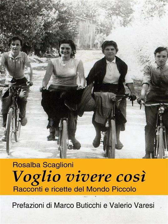 Voglio vivere così. Racconti e ricette del mondo piccolo - Rosalba Scaglioni - ebook