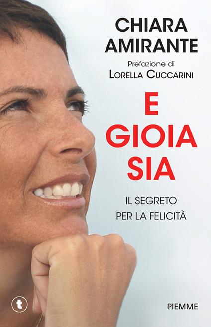 E gioia sia. Il segreto per la felicità - Chiara Amirante - copertina