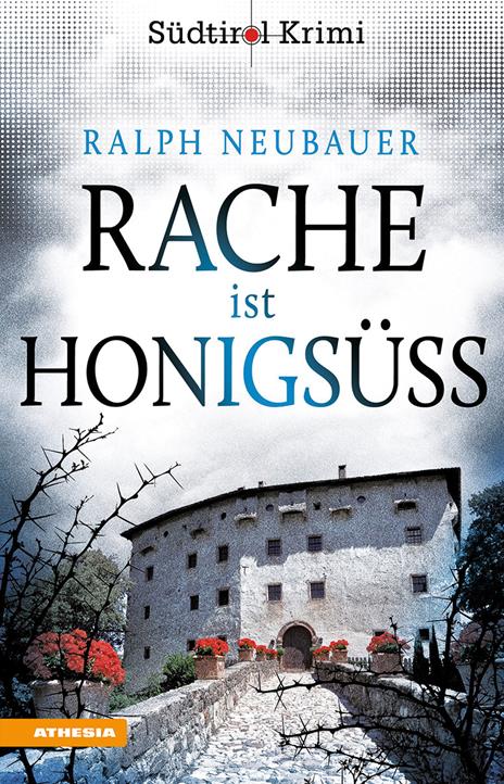 Rache ist honigsüss. Südtirol-Krimi band. Vol. 1 - Ralph Neubauer - copertina