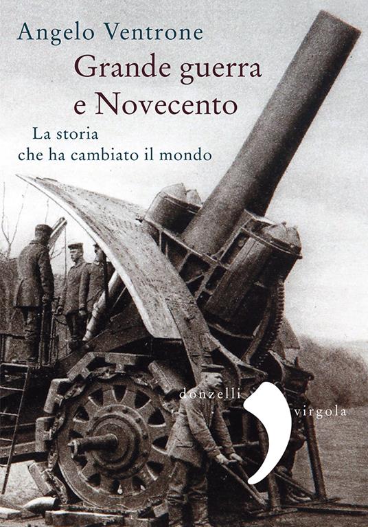 Grande guerra e Novecento. La storia che ha cambiato il mondo - Angelo Ventrone - ebook