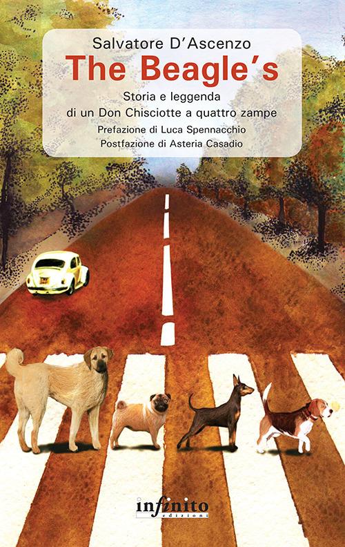 The Beagle's. Storia e leggenda di un Don Chisciotte a quattro zampe - Salvatore D'Ascenzo - copertina